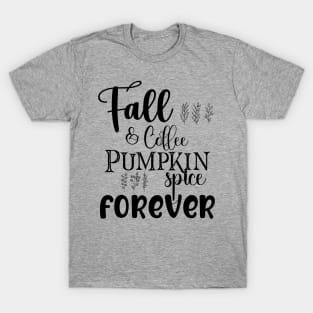 Fall and Coffee Pumpkin Spice Forever Dark Font T-Shirt